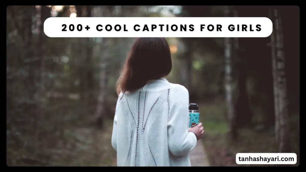 200+ cool captions for girls